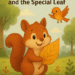 Sammy the Squirrel and the Special Leaf